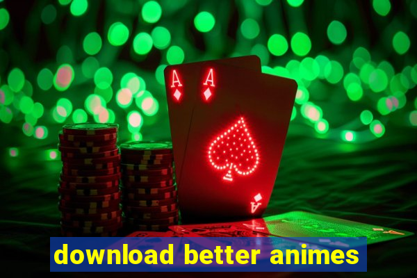 download better animes